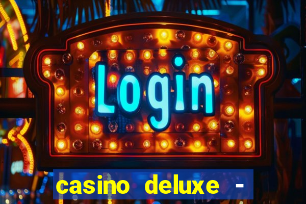 casino deluxe - vegas slots