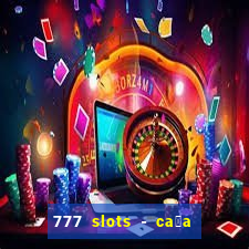 777 slots - ca莽a n铆quel gr谩tis