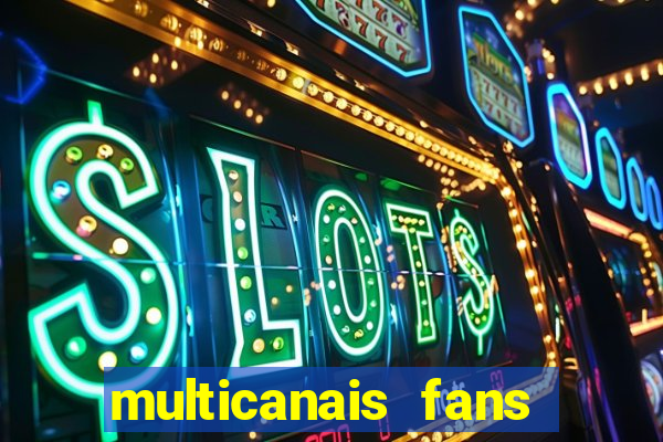 multicanais fans jogo ao vivo