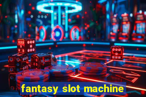 fantasy slot machine