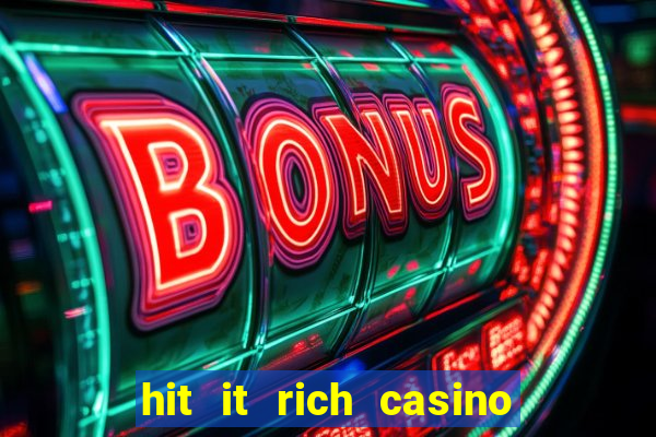 hit it rich casino slots game