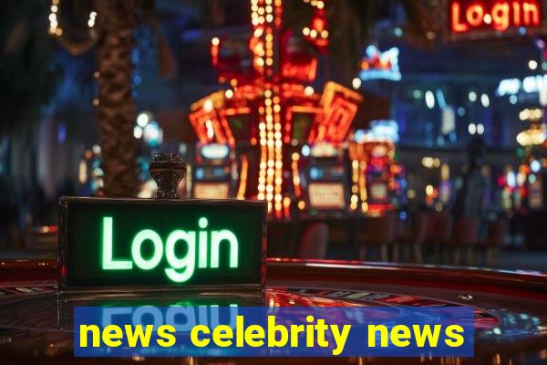 news celebrity news