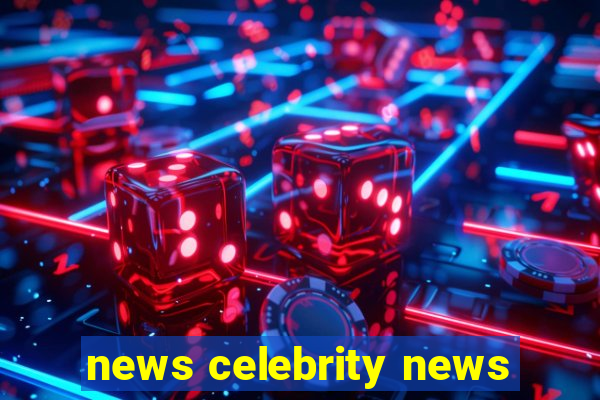 news celebrity news