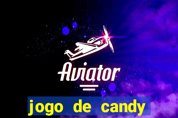 jogo de candy crush saga