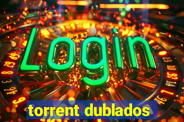 torrent dublados