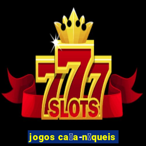 jogos ca莽a-n铆queis