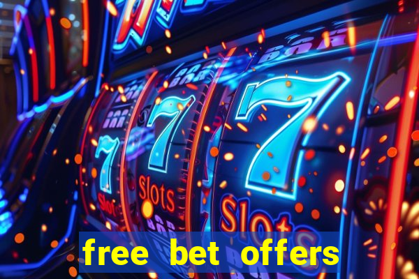 free bet offers with no deposit