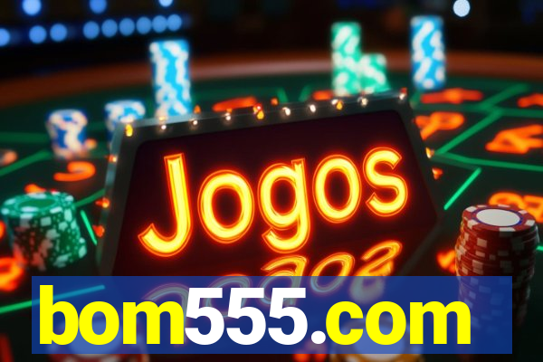 bom555.com plataforma de jogos