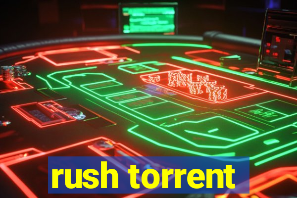 rush torrent