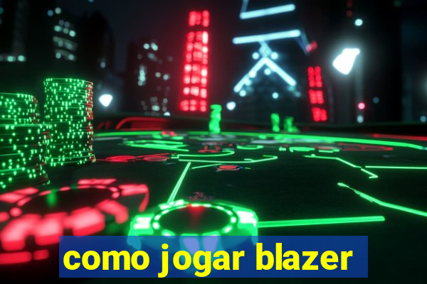 como jogar blazer