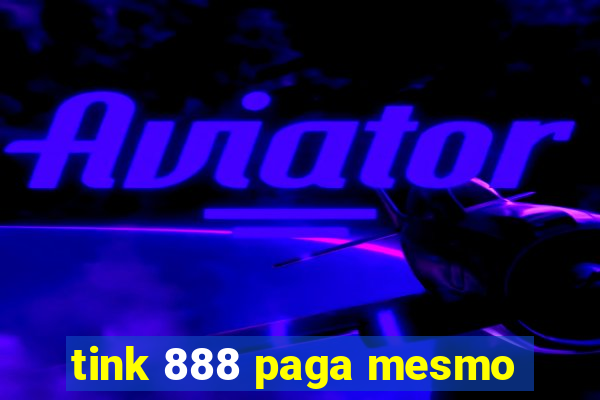 tink 888 paga mesmo