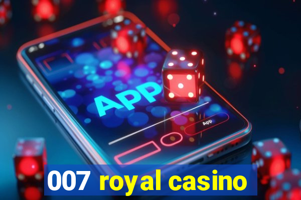 007 royal casino