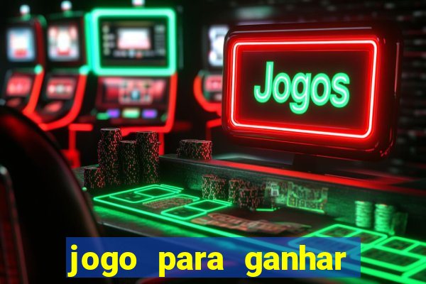 jogo para ganhar dinheiro de vdd