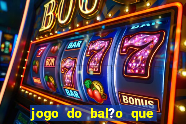 jogo do bal?o que ganha dinheiro