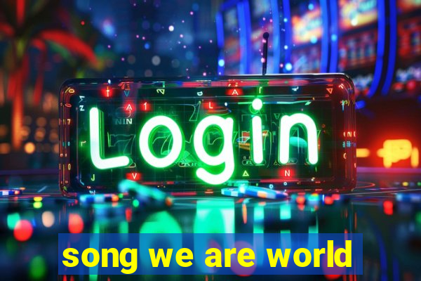 song we are world