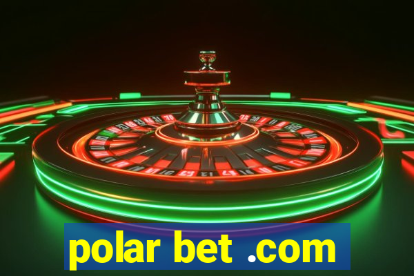 polar bet .com