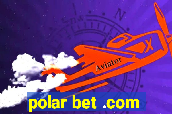 polar bet .com