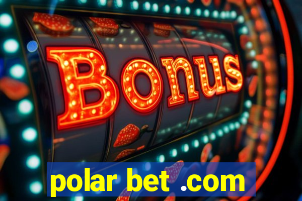 polar bet .com