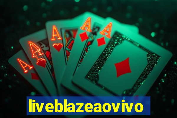 liveblazeaovivo