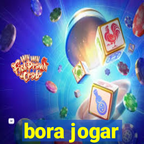 bora jogar