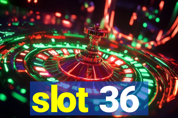 slot 36