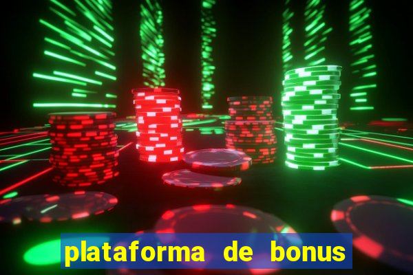 plataforma de bonus no cadastro