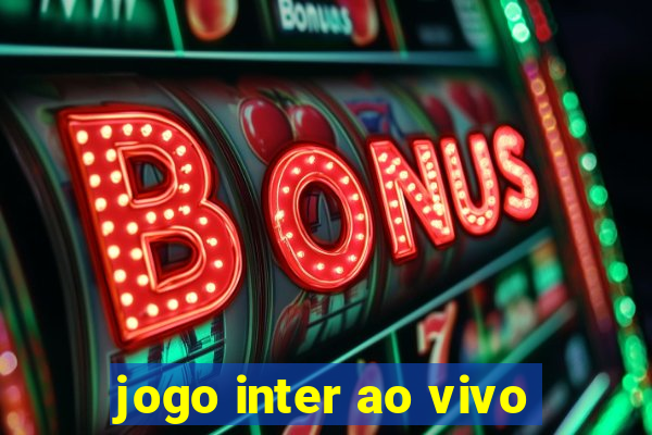 jogo inter ao vivo