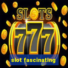 slot fascinating