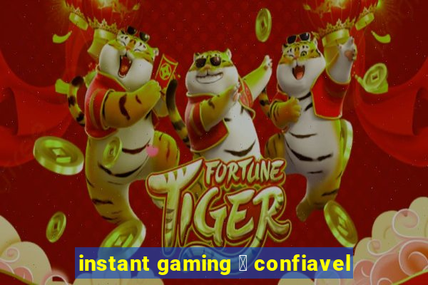 instant gaming 茅 confiavel