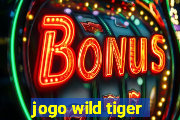 jogo wild tiger