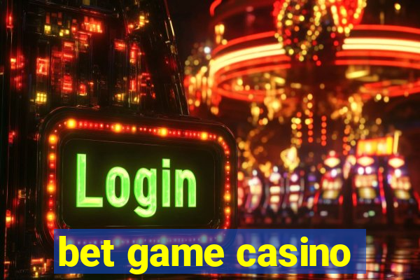 bet game casino