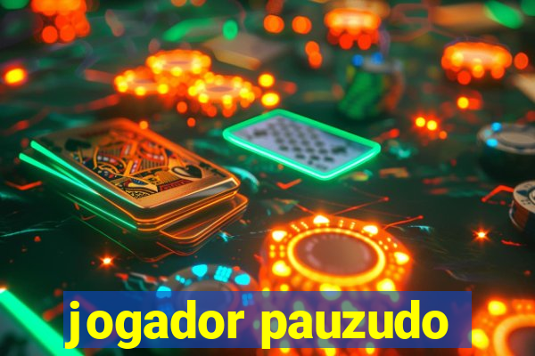 jogador pauzudo