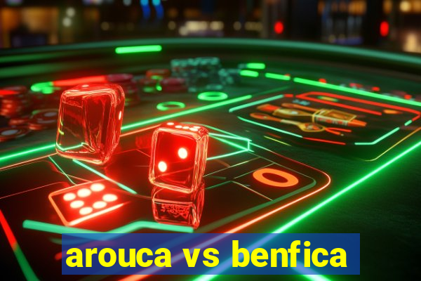 arouca vs benfica