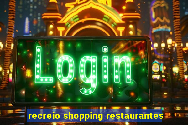 recreio shopping restaurantes