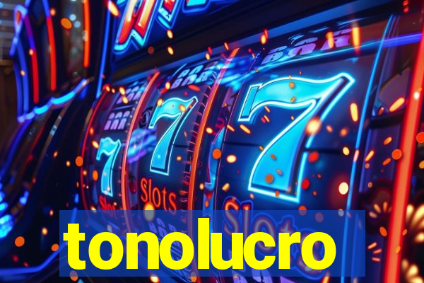 tonolucro