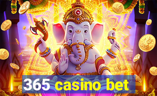 365 casino bet