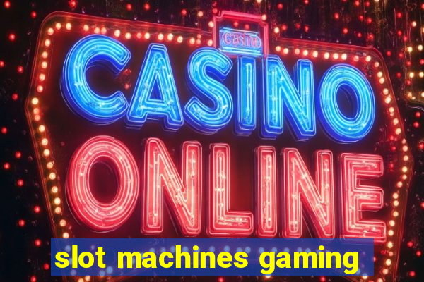 slot machines gaming