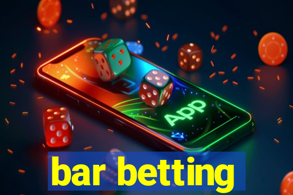 bar betting