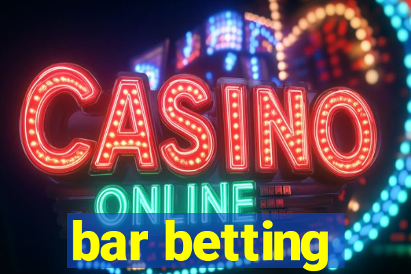 bar betting