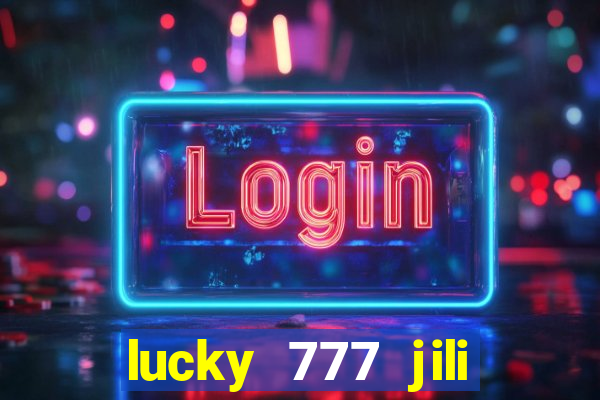 lucky 777 jili online casino