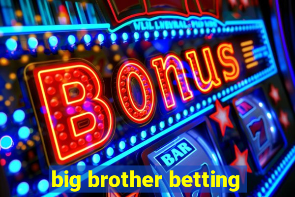 big brother betting