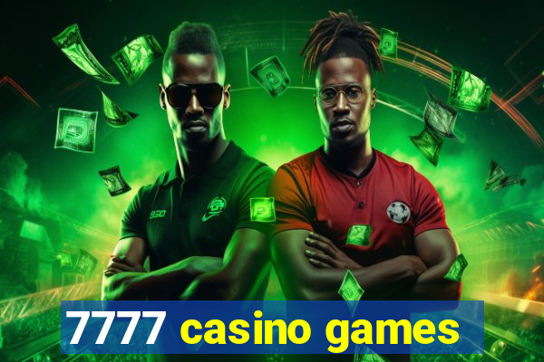 7777 casino games