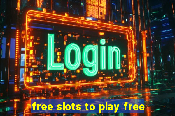 free slots to play free