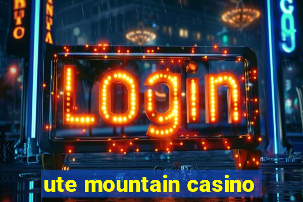 ute mountain casino