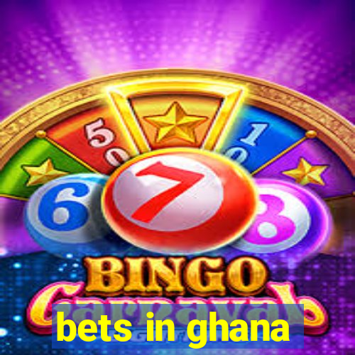 bets in ghana