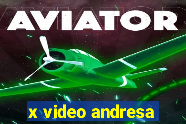 x video andresa