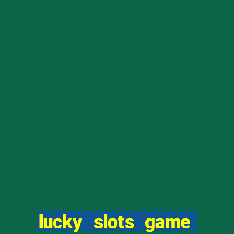 lucky slots game pro 777