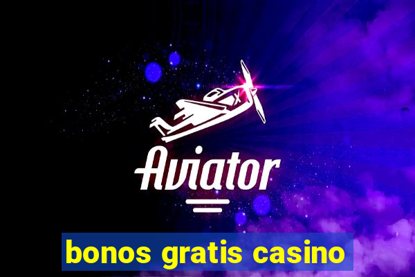 bonos gratis casino