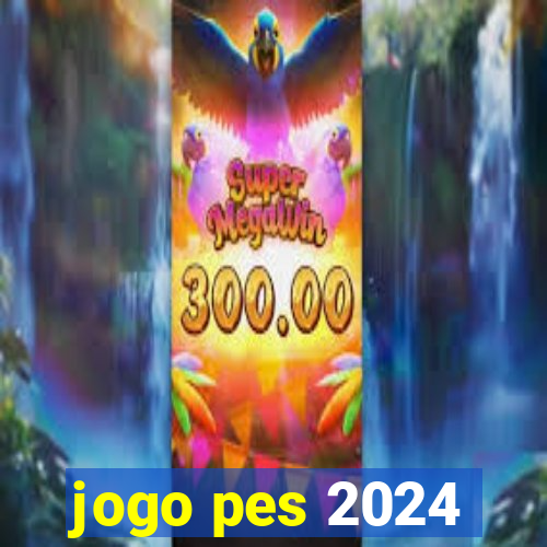 jogo pes 2024