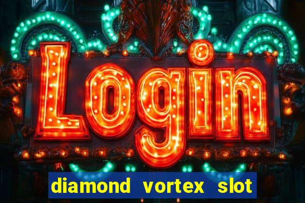 diamond vortex slot free play